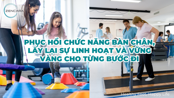 Phục hồi chức năng bàn chân, lấy lại sự linh hoạt và vững vàng cho từng bước đi