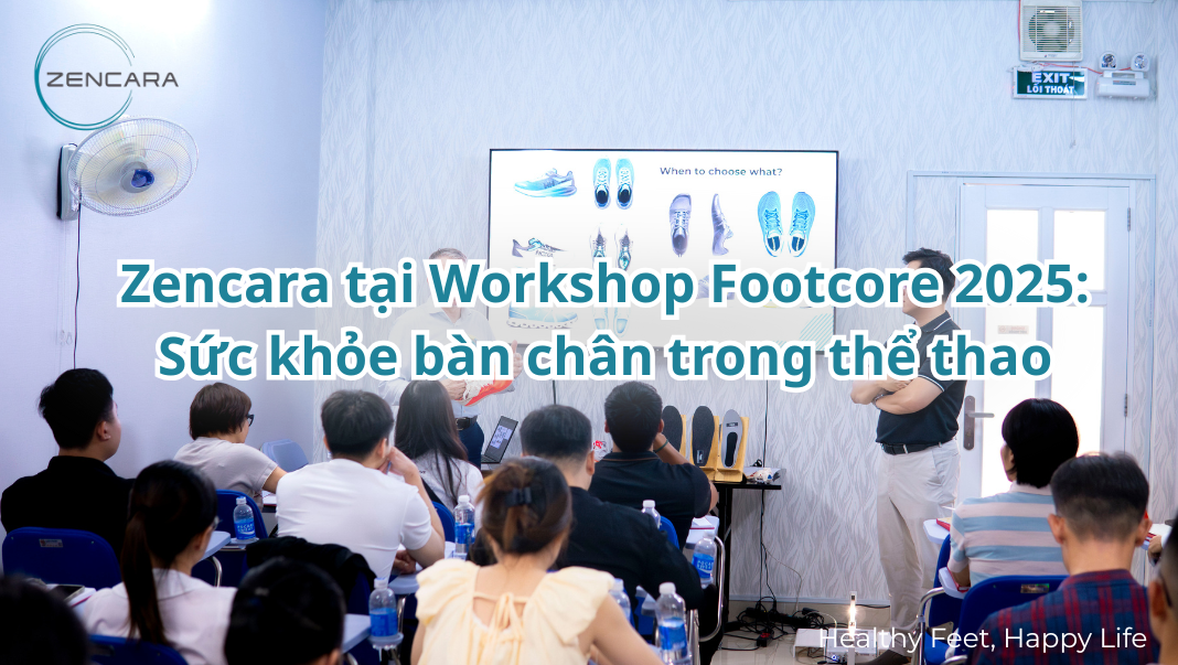Zencara đồng hành cùng Workshop Footcore 2025: Sức khỏe bàn chân trong thể thao
