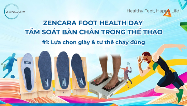 Recap Day #1: Zencara Foot Health Day - Tầm soát sức khỏe bàn chân trong thể thao