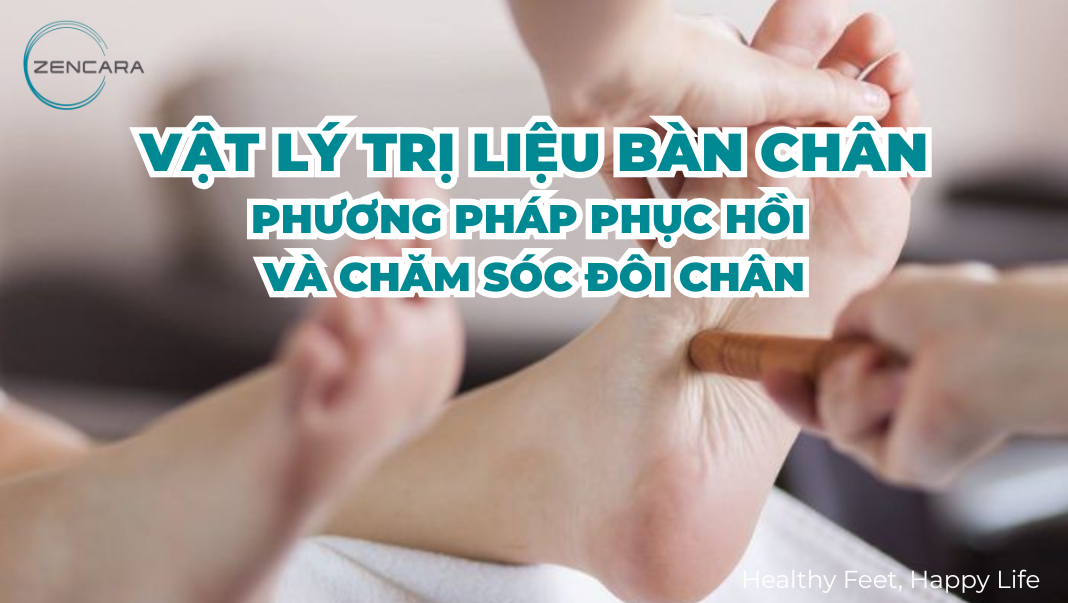 Vật lý trị liệu bàn chân, phương pháp phục hồi và chăm sóc đôi chân