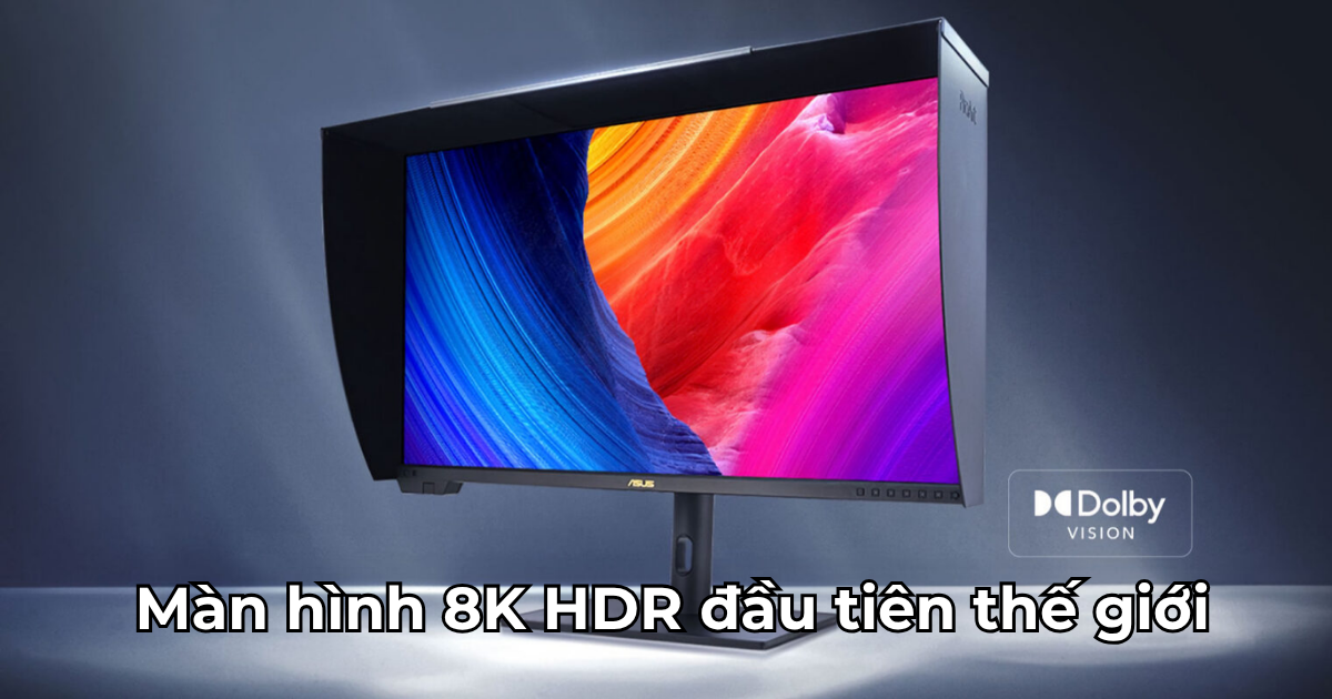 ASUS ProArt 8K PA32KCX chính thức ra mắt – Màn hình 8K HDR Mini LED đầu tiên trên thế giới