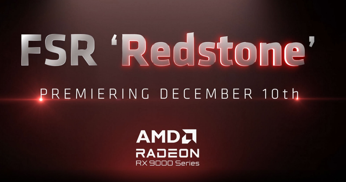 AMD FSR Redstone ra mắt ngày 10/12: Công nghệ nâng cấp đồ họa thế hệ mới, độc quyền cho Radeon RX 9000