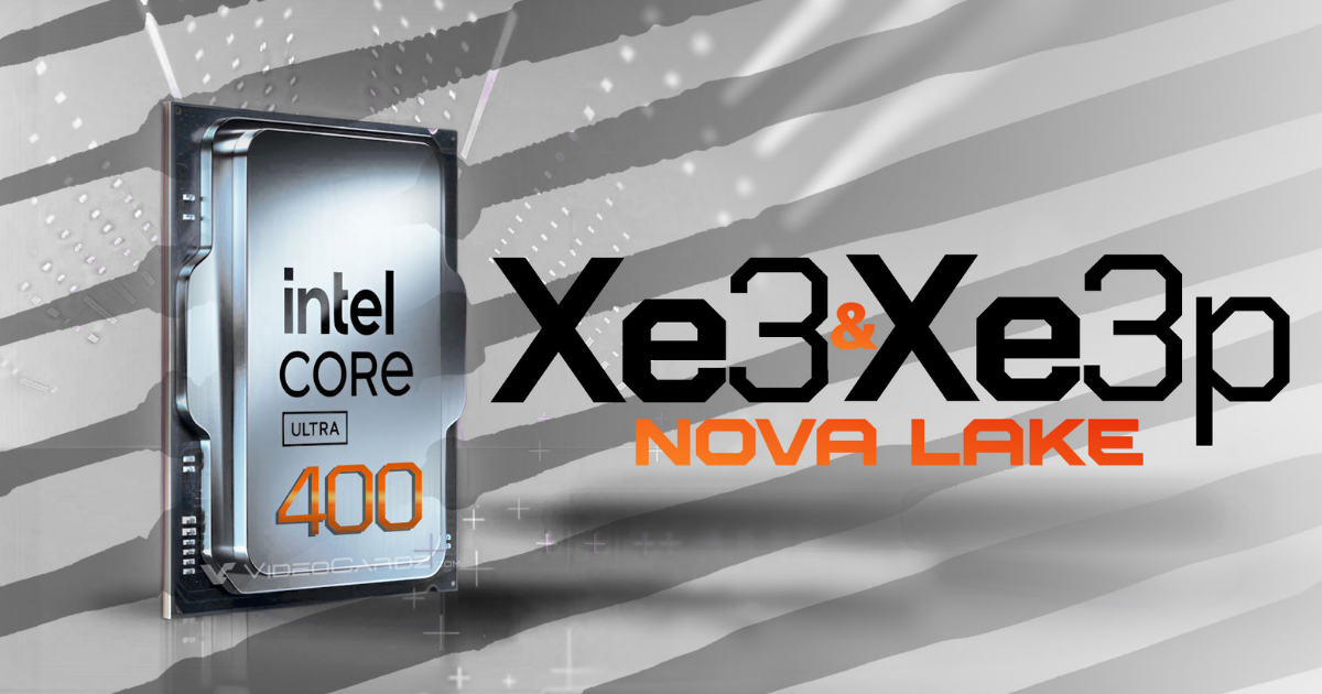 Intel Nova Lake: Thế hệ CPU mới kết hợp GPU Xe3 và Xe3p