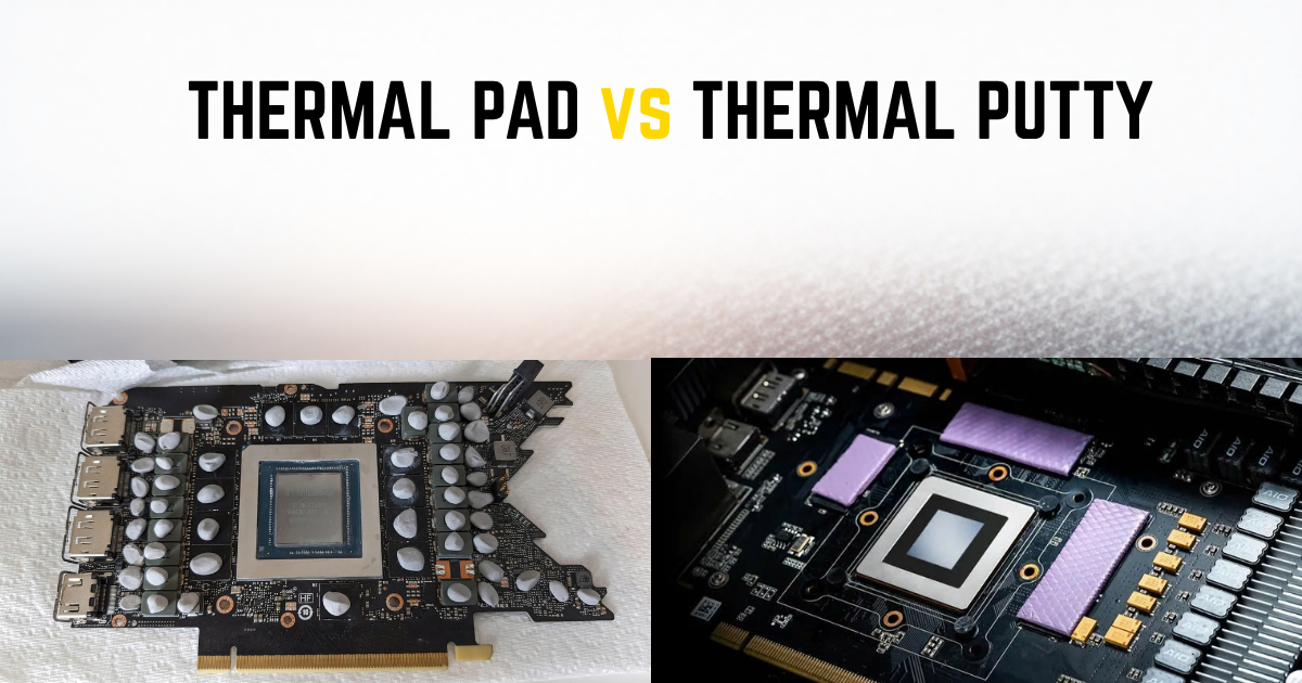 Thermal Pad vs Thermal Putty: Hiểu đúng để tối ưu tản nhiệt VGA