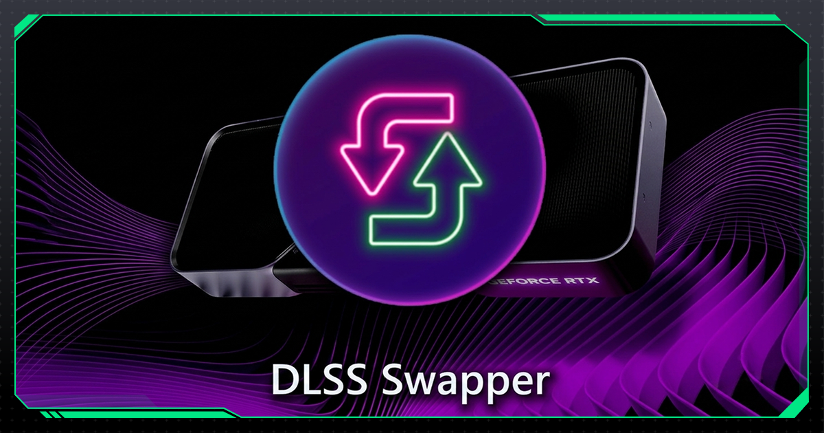 Cảnh Báo Mã Độc Tấn Công Game Thủ Qua DLSS Swapper