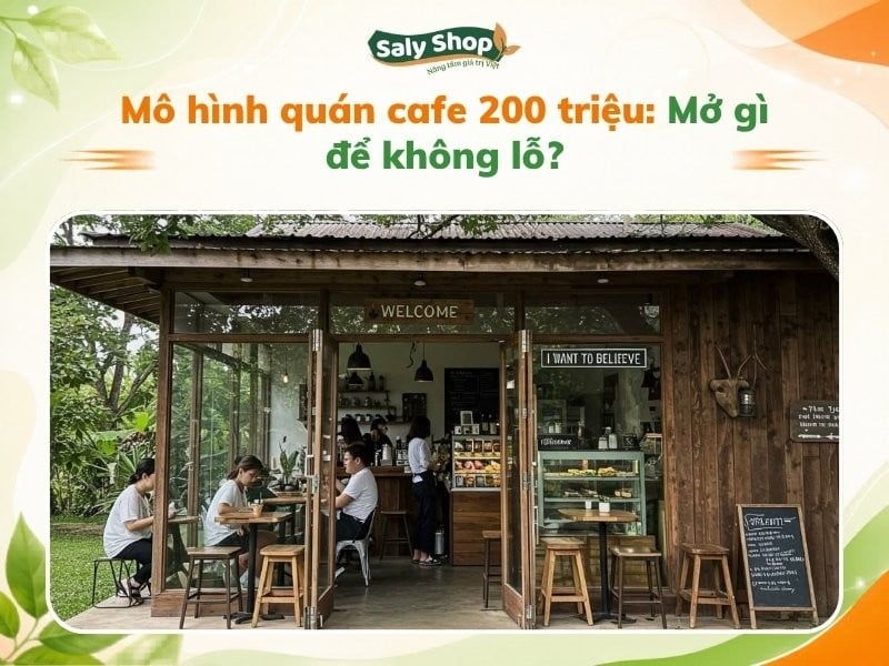 Mô hình quán cafe 200 triệu: Mở gì để không lỗ?