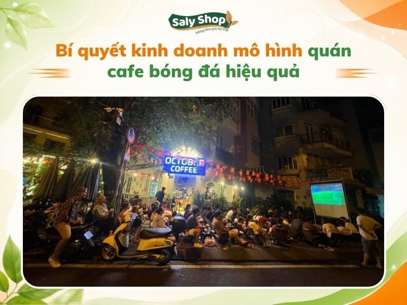 Bí quyết kinh doanh mô hình quán cafe bóng đá hiệu quả