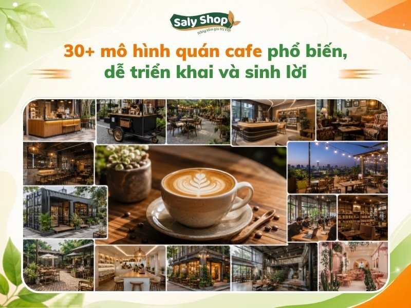 30+ mô hình quán cafe phổ biến, dễ triển khai và sinh lời