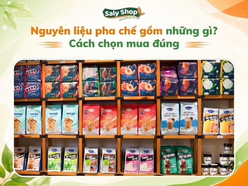 Nguyên liệu pha chế gồm những gì? Cách chọn mua đúng