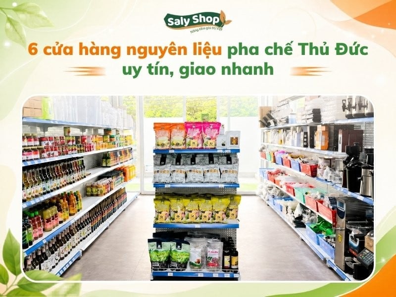 6 cửa hàng nguyên liệu pha chế Thủ Đức uy tín, giao nhanh