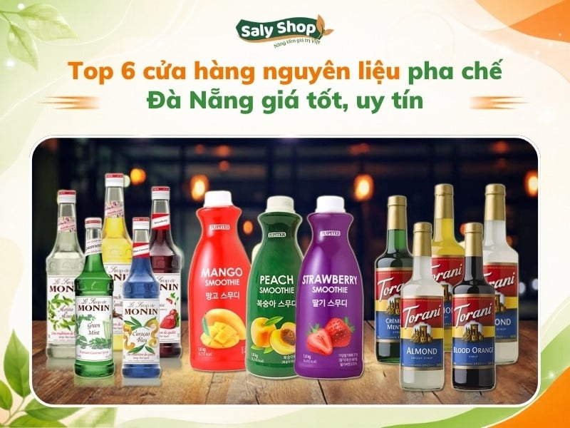 Top 6 cửa hàng nguyên liệu pha chế Đà Nẵng giá tốt, uy tín