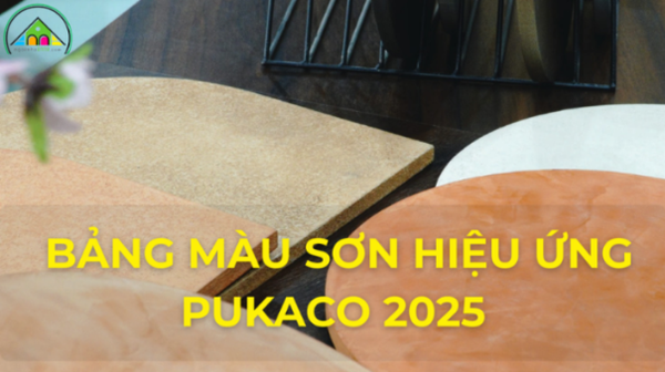 Bảng màu sơn hiệu ứng PUKACO 2025 – Cập nhật mới nhất tại Ngôi Nhà Anna