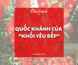 Quốc Khánh của “khối yêu bếp”
