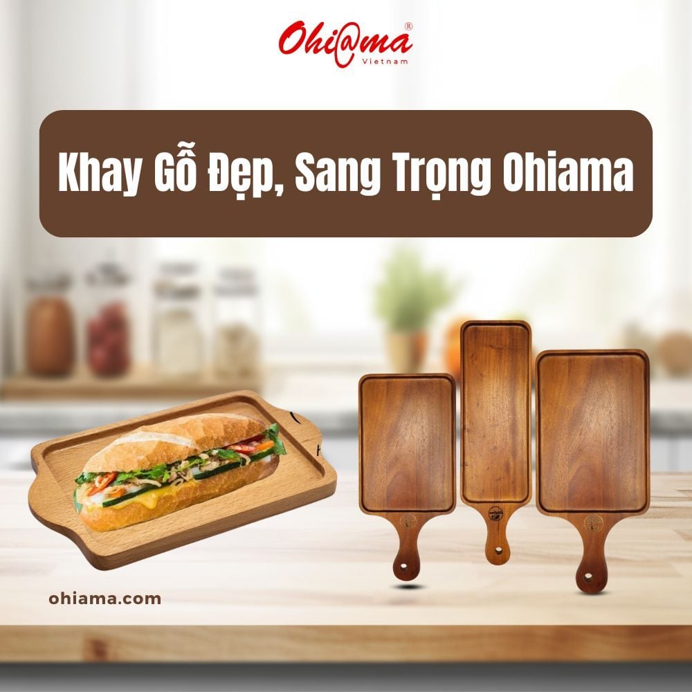 Khay Gỗ Đẹp, Sang Trọng Ohiama - Điểm Nhấn Tinh Tế Cho Mọi Không Gian