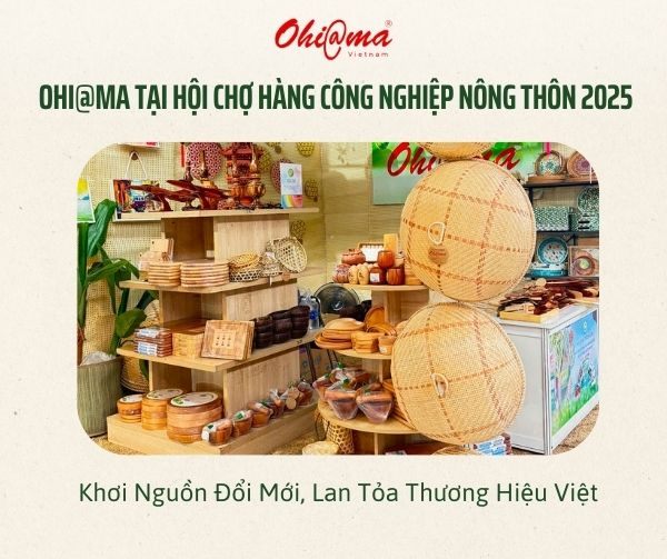 Ohi@ma Tại Hội Chợ Hàng Công Nghiệp Nông Thôn 2025 - Khơi Nguồn Đổi Mới, Lan Tỏa Thương Hiệu Việt