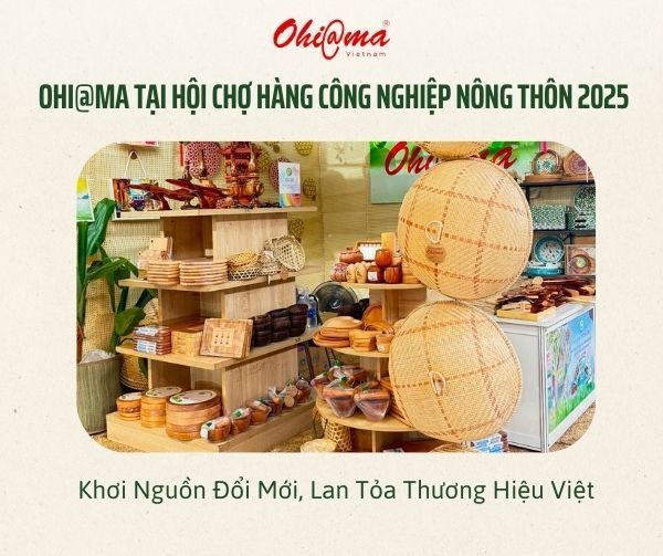 Ohi@ma Tại Hội Chợ Hàng Công Nghiệp Nông Thôn 2025 - Khơi Nguồn Đổi Mới, Lan Tỏa Thương Hiệu Việt