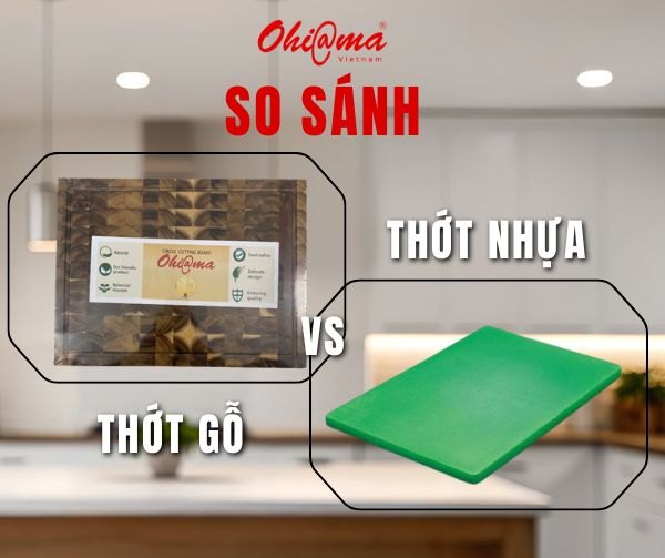 So Sánh Thớt Gỗ Với Thớt Nhựa - Chọn Loại Nào Cho Gian Bếp Của Bạn?