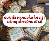 Quà Tết Mang Dấu Ấn Việt - Giá Trị Bền Vững Từ Gỗ