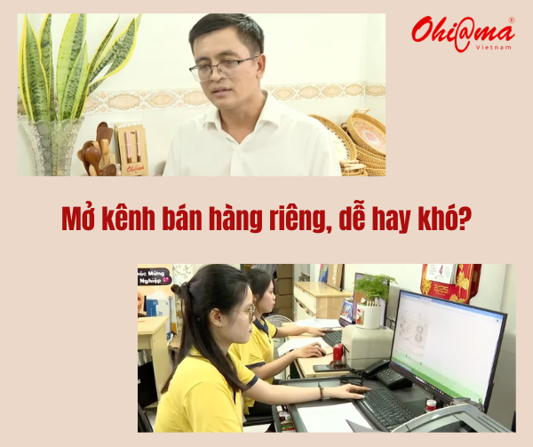 Mở kênh bán hàng riêng, dễ hay khó?