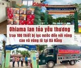 Ohiama lan tỏa yêu thương - trao 100 thiết bị lọc nước đến với vùng cao và vùng lũ tại Đà Nẵng