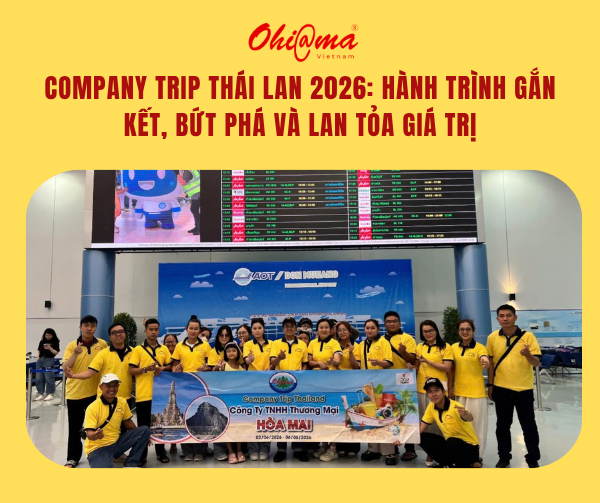 Company Trip Thái Lan 2026: Hành Trình Gắn Kết, Bứt Phá Và Lan Tỏa Giá Trị