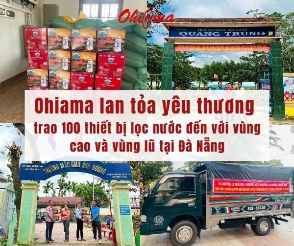 Ohiama Lan Tỏa Yêu Thương - Trao 100 thiết bị lọc nước đến với vùng cao và vùng lũ tại Đà Nẵng
