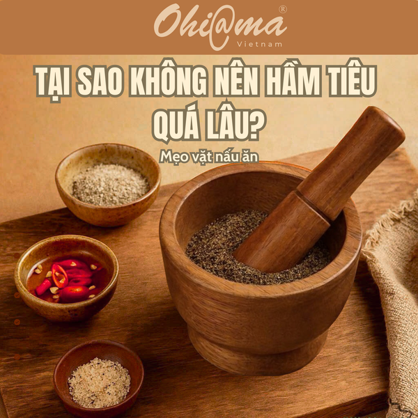 TẠI SAO KHÔNG NÊN HẦM HẠT TIÊU XAY QUÁ LÂU?