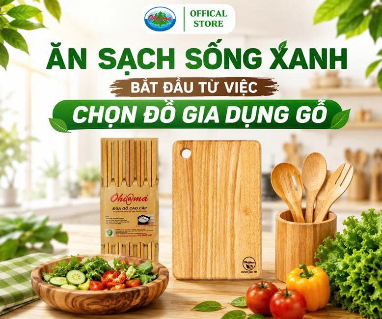 Ăn Sạch Sống Xanh Bắt Đầu Từ Việc Chọn Đồ Gia Dụng Gỗ