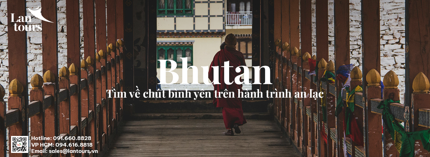 KHÁM PHÁ BHUTAN - QUỐC GIA HẠNH PHÚC NHẤT THẾ GIỚI