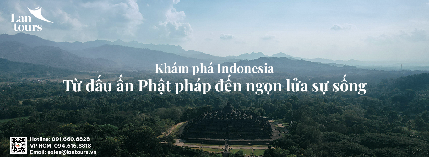 INDONESIA  KỲ QUAN THẾ GIỚI BOROBUDUR – NÚI LỬA MERAPI DI SẢN THẾ GIỚI PRAMBANAN