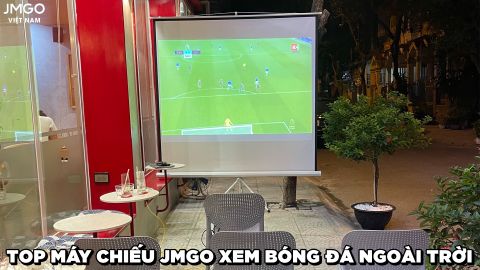 TOP MÁY CHIẾU JMGO XEM BÓNG ĐÁ NGOÀI TRỜI CỰC ĐÃ