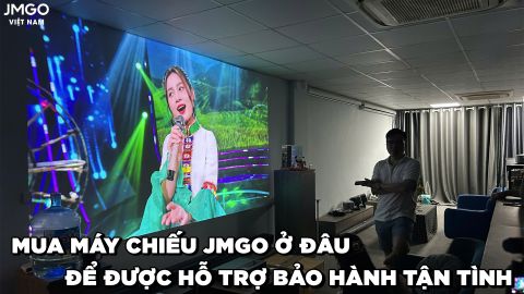 MUA MÁY CHIẾU JMGO Ở ĐÂU ĐỂ ĐƯỢC HỖ TRỢ BẢO HÀNH TẬN TÌNH?