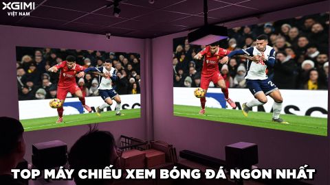 TOP MÁY CHIẾU XGIMI XEM BÓNG ĐÁ NGON NHẤT