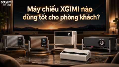 MÁY CHIẾU XGIMI NÀO PHÙ HỢP DÙNG CHO PHÒNG KHÁCH NHẤT?