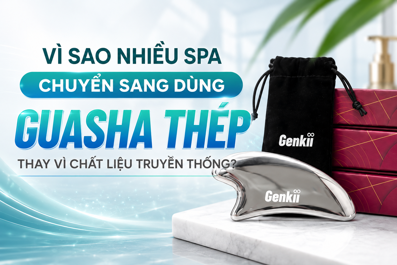 Vì sao nhiều spa chuyển sang dùng guasha thép thay vì những chất liệu truyền thống khác?