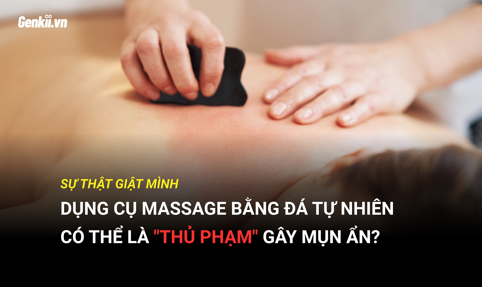 Sự Thật Giật Mình: Dụng Cụ Massage Bằng Đá Tự Nhiên Có Thể Là 