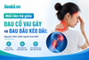 Mối liên hệ giữa đau cổ vai gáy và đau đầu kéo dài: Nguyên nhân nhiều người chưa biết!