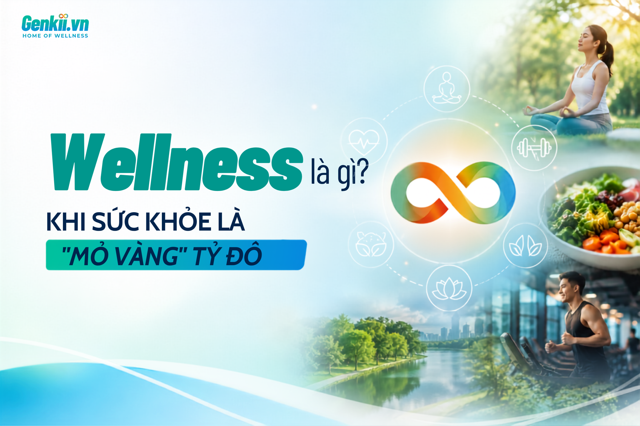 WELLNESS LÀ GÌ? KHI SỨC KHỎE LÀ 