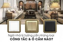 Ngôi nhà lý tưởng cần những loại công tắc & ổ cắm nào?