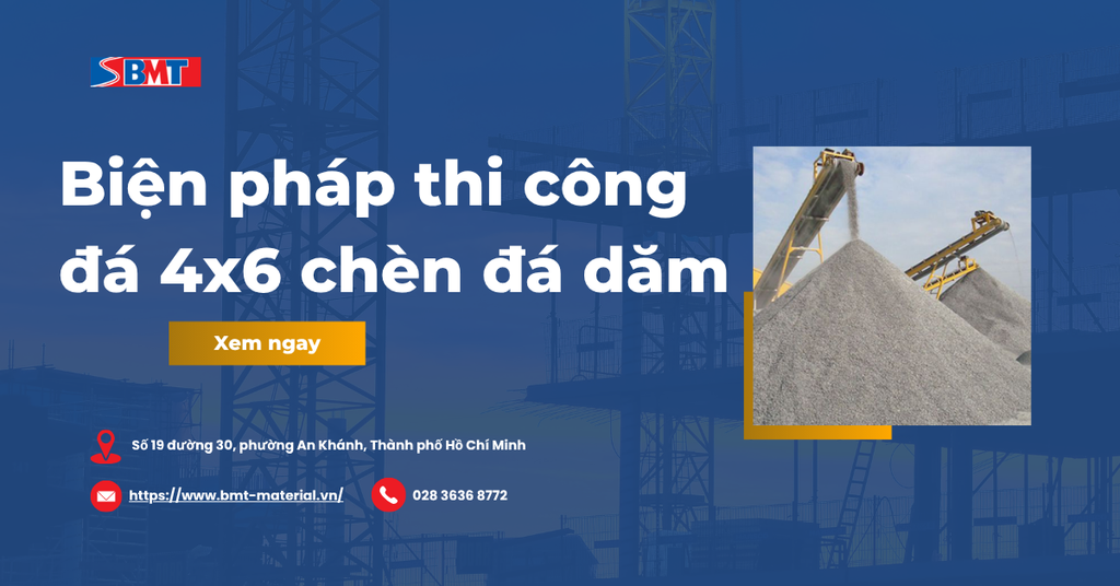 Biện pháp thi công đá 4x6 chèn đá dăm theo chuẩn TCVN