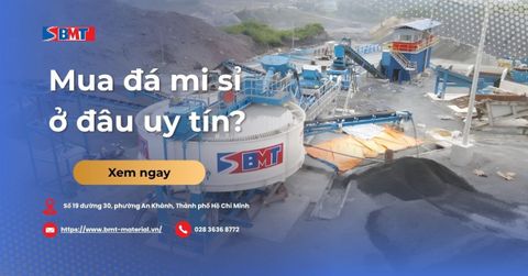Mua đá mi sỉ ở đâu uy tín? BMT Material giá tốt nhất 2026