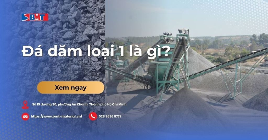Đá dăm loại 1 là gì? Quy trình sản xuất và tiêu chuẩn kỹ thuật