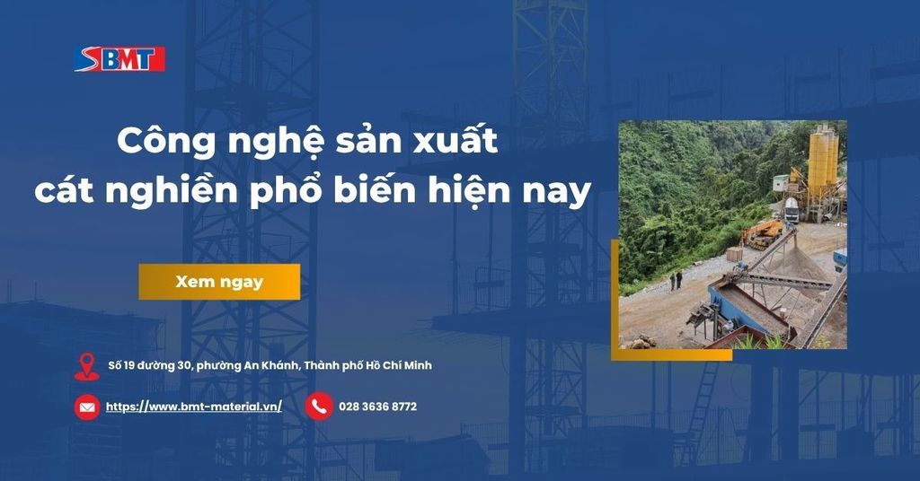 3 công nghệ sản xuất cát nghiền phổ biến hiện nay
