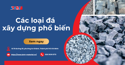 Tổng hợp các loại đá xây dựng phổ biến được dùng hiện nay