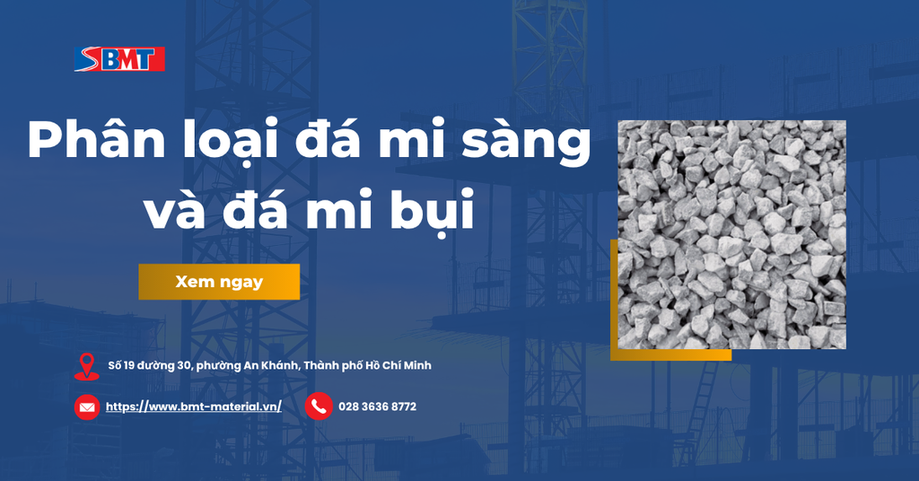 Cách phân loại đá mi sàng và đá mi bụi chuẩn kỹ thuật