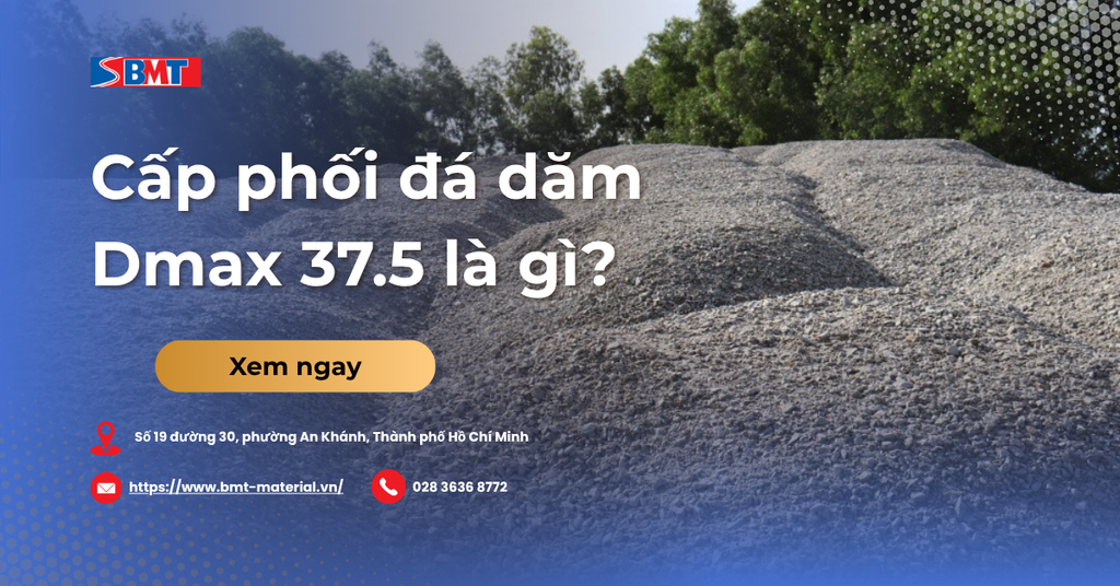 Cấp phối đá dăm Dmax 37.5 là gì? Tiêu chuẩn TCVN 8859:2023
