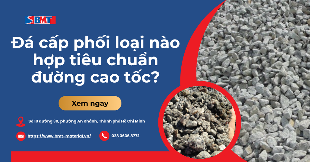 Đá cấp phối loại nào hợp tiêu chuẩn đường cao tốc?