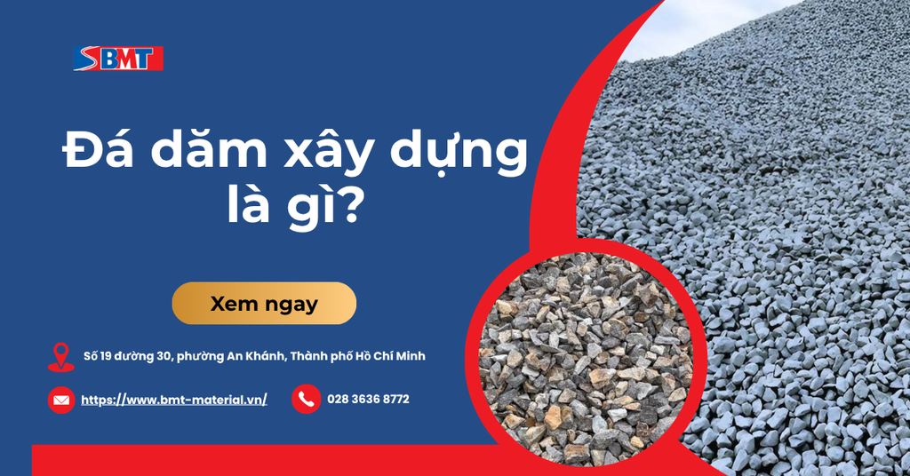 Đá dăm xây dựng là gì? Tiêu chuẩn kỹ thuật