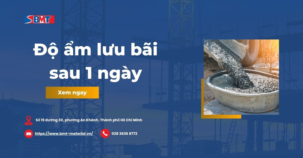 Độ ẩm lưu bãi sau 1 ngày: Tại sao là thời điểm vàng để cấp phối bê tông?