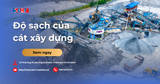 Độ sạch của cát xây dựng: Tiêu chuẩn TCVN và quy trình kiểm tra